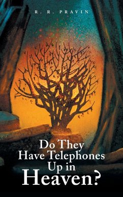 Do They Have Telephones Up in Heaven? - Pravin, R. R.