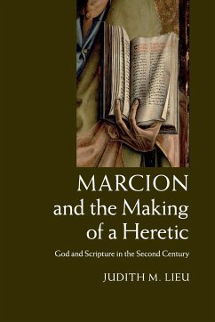 Marcion and the Making of a Heretic - Lieu, Judith M.