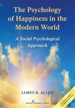 The Psychology of Happiness in the Modern World - Allen, James B.