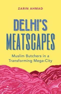 Delhi's Meatscapes - Ahmad, Zarin