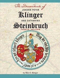 The Descendants of Johann Peter Klinger and Catharina Steinbruch - Klinger, Max E