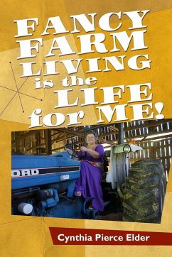 Fancy Farm Living is the Life for Me - Elder, Cynthia Pierce