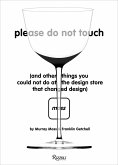 Please Do Not Touch: And Other Things You Couldn't Do at Moss the Design Store That Changed Design