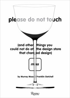Please Do Not Touch: And Other Things You Couldn't Do at Moss the Design Store That Changed Design - Moss, Murray; Gettchell, Franklin