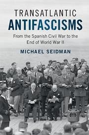 Transatlantic Antifascisms - Seidman, Michael