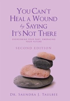 You Can't Heal a Wound by Saying It's Not There - Taulbee, Saundra J.
