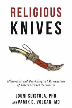Religious Knives: Historical and Psychological Dimensions of International Terrorism - Suistola, Jouni; Volkan, Vamik