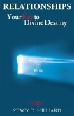 Relationships: Your Key to Divine Destiny Relationships: Your Key to Divine Destiny