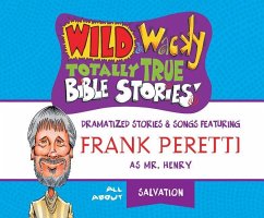 Wild & Wacky Totally True Bible Stories: All about Salvation - Peretti, Frank