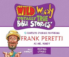 Wild & Wacky Totally True Bible Stories: All about Helping Others - Peretti, Frank