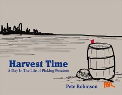 Harvest Time: A Day in the Life of Picking Potatoes Volume 1 - Robinson, Pete