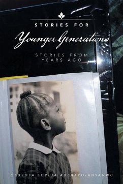 Stories for Younger Generations - Adebayo-Anyanwu, Olusola Sophia