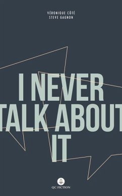 I Never Talk about It - Côté, Véronique; Gagnon, Steve; Plourde, Marie-Claude