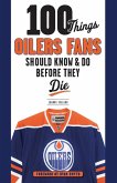 100 Things Oilers Fans Should Know & Do Before They Die