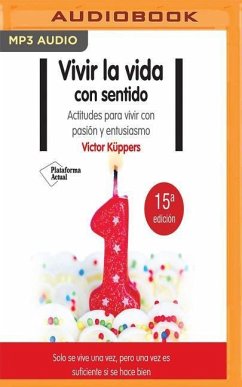 Vivir La Vida Con Sentido: Actitudes Para Vivir Con Pasion y Entusiasmo - Kuppers, Victor