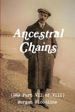 Ancestral Chains (DNA Part VII of VIII) Morgan Bloodline - Bishop, Mark D