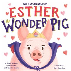 The True Adventures of Esther the Wonder Pig - Jenkins, Steve; Walter, Derek; Crane, Caprice
