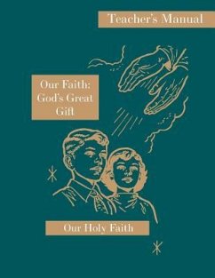 Our Faith: God's Great Gift: Teacher's Manual: Our Holy Faith Series - Eligia, Sister Mary; Corona, Sister Marie; Carolyn, Sister Mary