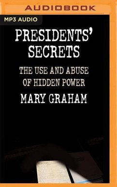 Presidents' Secrets: The Use and Abuse of Hidden Power - Graham, Mary