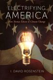 Electrifying America: From Thomas Edison to Climate Change: Volume 1
