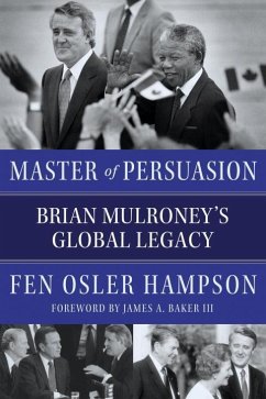 Master of Persuasion: Brian Mulroney's Global Legacy - Hampson, Fen Osler