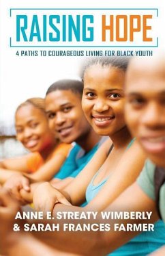Raising Hope: Four Paths to Courageous Living for Black Youth - Wimberly, Anne E.; Farmer, Sarah Frances