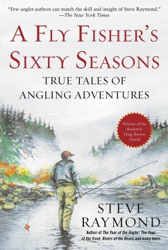 A Fly Fisher's Sixty Seasons - Raymond, Steve