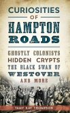 Curiosities of Hampton Roads: Ghostly Colonists, Hidden Crypts, the Black Swan of Westover and More