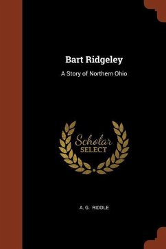 Bart Ridgeley: A Story of Northern Ohio - Riddle, A. G.