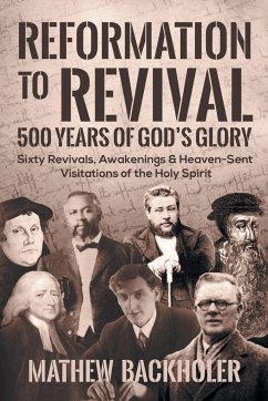 Reformation to Revival, 500 Years of God's Glory - Backholer, Mathew