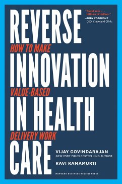 Reverse Innovation in Health Care: How to Make Value-Based Delivery Work - Govindarajan, Bvijay
