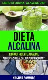 Dieta alcalina: Libro di Ricette Alcaline: alimentazione alcalina per principianti (Libro di cucina: Alkaline Diet) (eBook, ePUB)