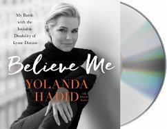 Believe Me: My Battle with the Invisible Disability of Lyme Disease - Hadid, Yolanda