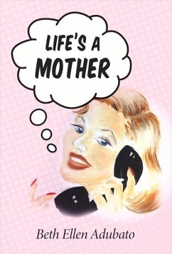 Life's a Mother: Volume 1 - Adubato, Beth Ellen