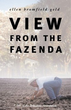 View from the Fazenda: A Tale of the Brazilian Heartlands - Geld, Ellen Bromfield