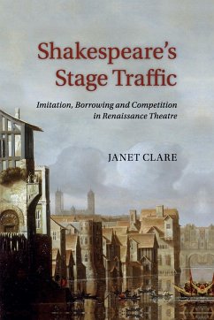 Shakespeare's Stage Traffic - Clare, Janet