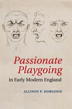 Passionate Playgoing in Early Modern England - Hobgood, Allison P.