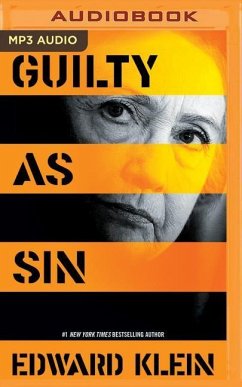 Guilty as Sin: Uncovering New Evidence of Corruption and How Hillary Clinton and the Democrats Derailed the FBI Investigation - Klein, Edward