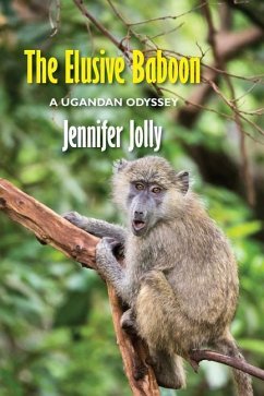 The Elusive Baboon: A Ugandan Odyssey - Jolly, Jennifer