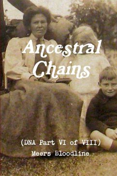 Ancestral Chains (DNA Part VI of VIII) Meers Bloodline - Bishop, Mark D