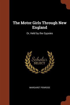 The Motor Girls Through New England: Or, Held by the Gypsies - Penrose, Margaret