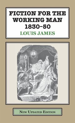 Fiction for the Working Man 1830-50 - James, Louis