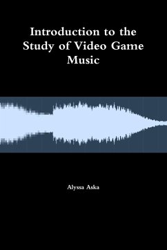 Introduction to the Study of Video Game Music - Aska, Alyssa