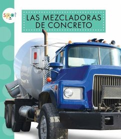 Las Mezcladoras de Concreto (Concrete Mixers) - Schuh, Mari C.