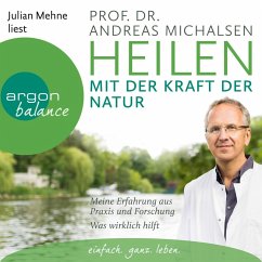 Heilen mit der Kraft der Natur: Meine Erfahrung aus Praxis und Forschung - Was wirklich hilft (MP3-Download) - Michalsen, Prof. Dr. Andreas