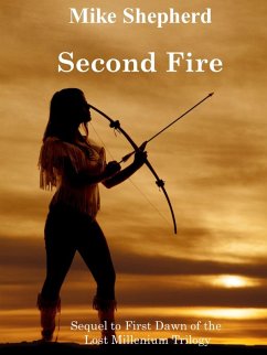 Second Fire: Sequel to First Dawn of the Lost Millenium Trilogy (eBook, ePUB) - Shepherd, Mike