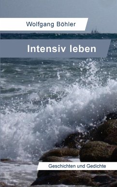Intensiv leben (eBook, ePUB) - Böhler, Wolfgang