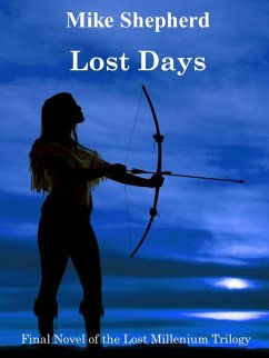 Lost Days: Final Novel of the Lost Millenium Trilogy (eBook, ePUB) - Shepherd, Mike