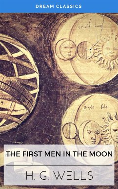 The First Men in the Moon (Dream Classics) (eBook, ePUB) - Classics, Dream; G. Wells, H.