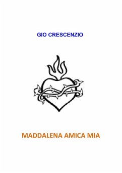 Maddalena amica mia (eBook, PDF) - Crescenzio, Giovanna